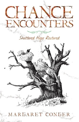 Chance Encounters: Shattered Hope Restored by Conger, Margaret