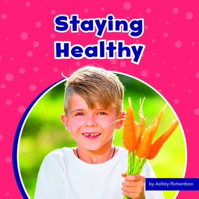 Staying Healthy by Richardson, Ashley
