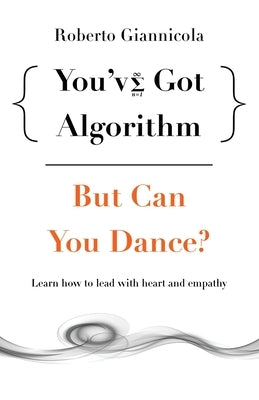 You've Got Algorithm, but Can You Dance? by Giannicola, Roberto