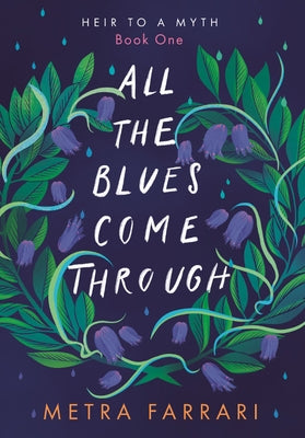 All the Blues Come Through: Heir to a Myth: Book One by Farrari, Metra