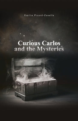 Curious Carlos and the Mysteries by Picard-Zanella, Emilie