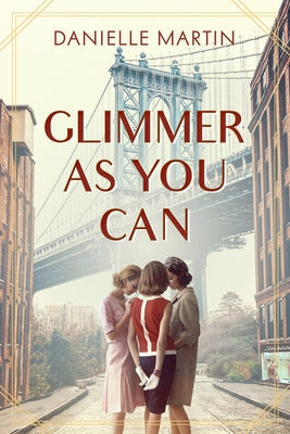 Glimmer as You Can by Martin, Danielle