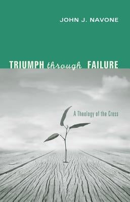 Triumph Through Failure by Navone, John J. Sj