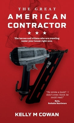 The Great American Contractor by Cowan, Kelly