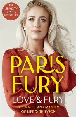Love and Fury: The Magic and Mayhem of Life with Tyson by Fury, Paris