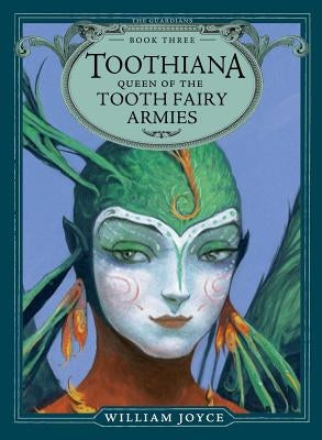 Toothiana, Queen of the Tooth Fairy Armies, Volume 3 by Joyce, William