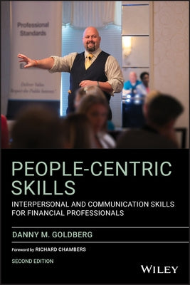 People-Centric Skills: Interpersonal and Communication Skills for Financial Professionals by Goldberg, Danny M.