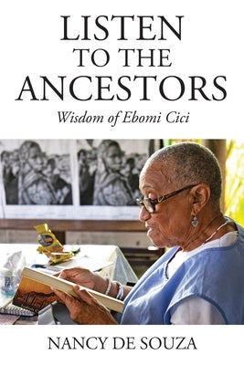 Listen to the Ancestors: Wisdom of Ebomi Cici by de Souza, Nancy