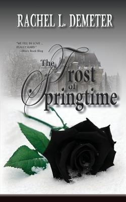 The Frost of Springtime by Demeter, Rachel L.