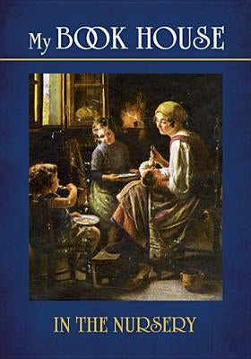 My Book House: In the Nursery by Miller, Olive Beaupr