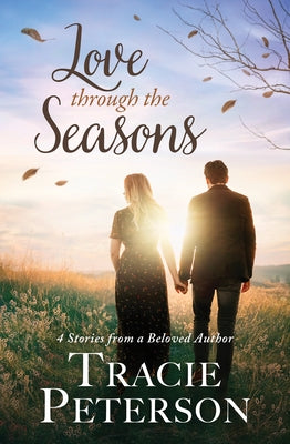 Love Through the Seasons: 4 Stories from Beloved Author by Peterson, Tracie