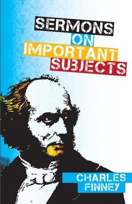 Sermons on Important Subjects by Finney, Charles G.
