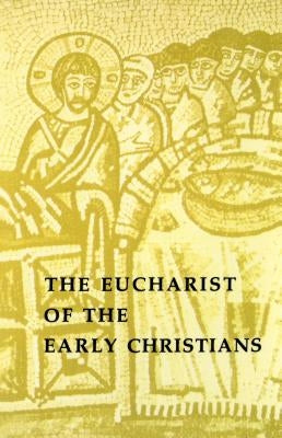 The Eucharist of the Early Christians by Johanny, Ramond