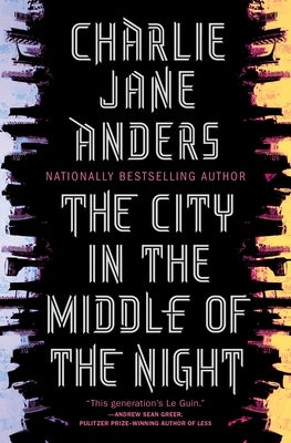 The City in the Middle of the Night by Anders, Charlie Jane