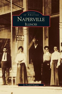 Naperville: Illinois by Higgins, Jo Fredell