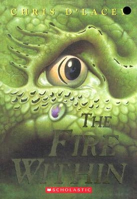 The Fire Within (the Last Dragon Chronicles #1) by D'Lacey, Chris