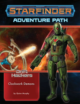 Starfinder Adventure Path: Clockwork Demons (Drift Hackers 2 of 3) by Murphy, Quinn