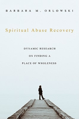 Spiritual Abuse Recovery by Orlowski, Barbara M.