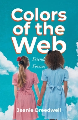 Colors of the Web: Friends Forever by Jeanie Breedwell