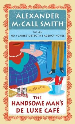 The Handsome Man's Deluxe Cafe by Smith, Alexander McCall