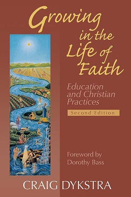 Growing in the Life of Faith by Dykstra, Craig