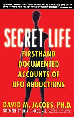 Secret Life: Firsthand, Documented Accounts of UFO Abductions by Jacobs, David M.