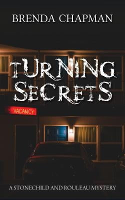 Turning Secrets: A Stonechild and Rouleau Mystery by Chapman, Brenda