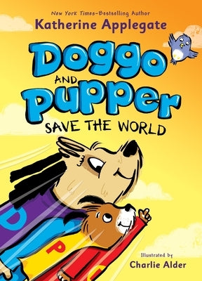 Doggo and Pupper Save the World by Applegate, Katherine