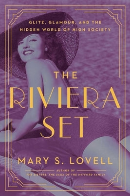 The Riviera Set: Glitz, Glamour, and the Hidden World of High Society by Lovell, Mary S.