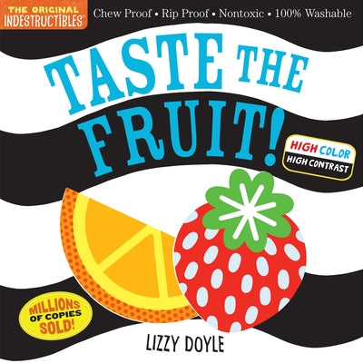 Indestructibles: Taste the Fruit! (High Color High Contrast): Chew Proof - Rip Proof - Nontoxic - 100% Washable (Book for Babies, Newborn Books, Safe by Pixton, Amy