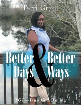 Better Days & Better Ways: Tgt-Trust God's Timing by Grant, Terri
