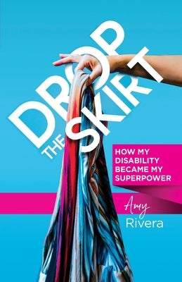 Drop the Skirt by Rivera, Amy