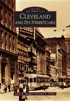Cleveland and It's Streetcars by Spangler, James R.