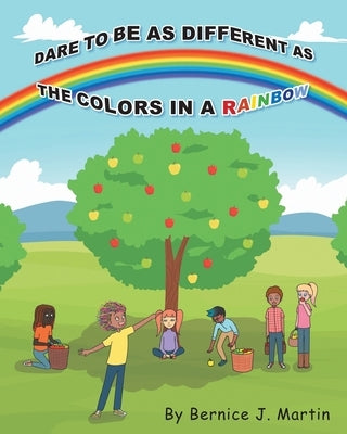 Dare to as Different as the Colors in a Rainbow by Martin, Bernice J.