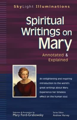 Spiritual Writings on Mary: Annotated & Explained by Ford-Grabowsky, Mary