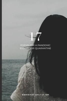 17 - Poems for a Pandemic & Essays for Quarantine by Van Ahn, Lisa