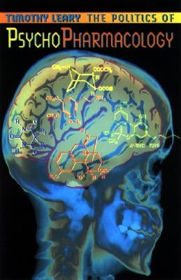 Politics of Psychopharmacology by Leary, Timothy