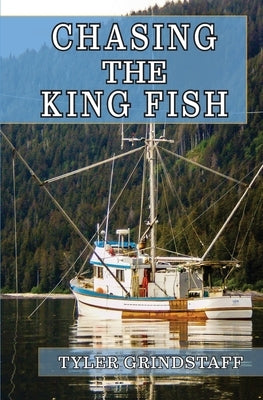 Chasing The King Fish by Grindstaff, Tyler Ray