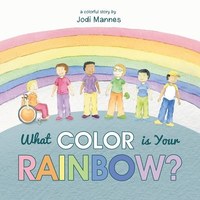 What Color is Your Rainbow? by Jodi Mannes
