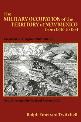 The Military Occupation of New Mexico by Twitchell, Ralph Emerson