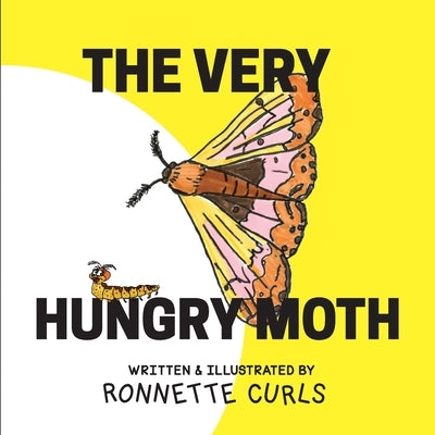 The Very Hungry Moth by Curls, Ronnette Brown