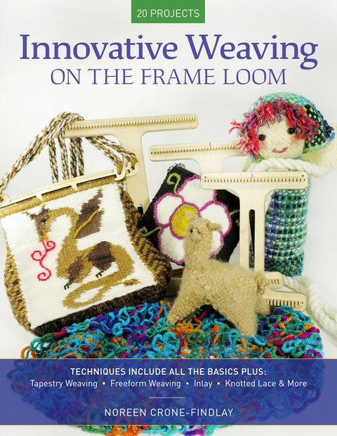Innovative Weaving on the Frame Loom by Crone-Findlay, Noreen