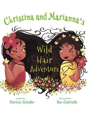 Christina and Marianna's Wild Hair Adventure by Schaller, Patricia