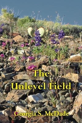 The Unlevel Field by McDade, Georgia S.
