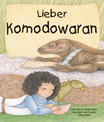 Lieber Komodowaran: (dear Komodo Dragon) [german Edition] by Kelly Allen, Nancy