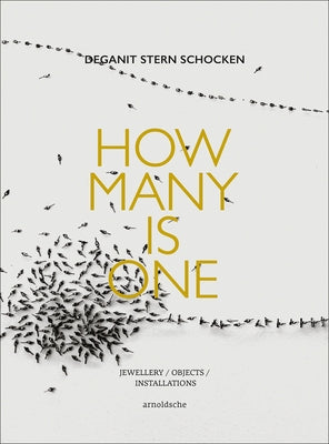 Deganit Stern Schocken: How Many Is One: Jewellery / Objects / Installations by Den Besten Et Al, Liesbeth