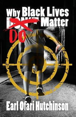 Why Black Lives Do Matter by Hutchinson, Earl Ofari