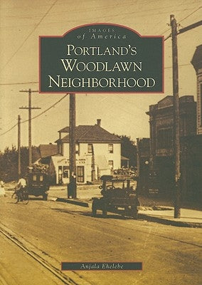 Portland's Woodlawn Neighborhood by Ehelebe, Anjala