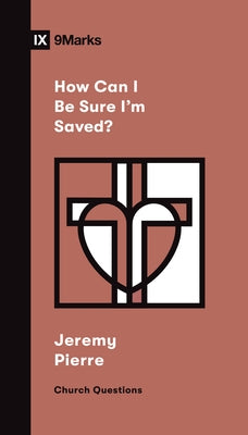 How Can I Be Sure I'm Saved? by Pierre, Jeremy