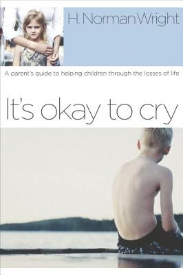 It's Okay to Cry by Wright, H. Norman
